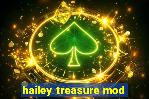 hailey treasure mod